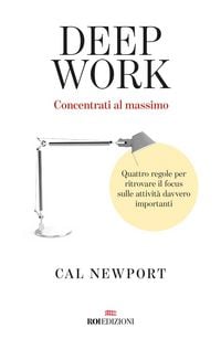 Produktbild: Deep work. Concentrati al massimo. Quattro regole per ritrovare il focus sulle attivit&agrave; davvero importanti