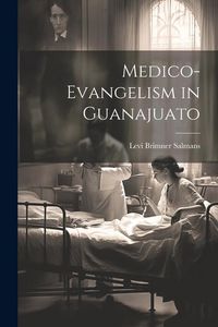 Produktbild: Medico-Evangelism in Guanajuato