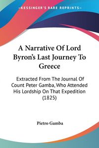 Produktbild: A Narrative Of Lord Byron's Last Journey To Greece