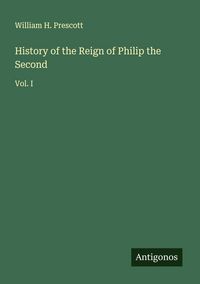 Produktbild: History of the Reign of Philip the Second
