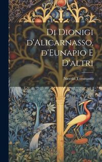 Produktbild: Di Dionigi d'Alicarnasso, d'Eunapio e d'altri