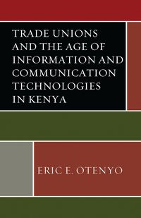 Produktbild: Trade Unions and the Age of Information and Communication Technologies in Kenya