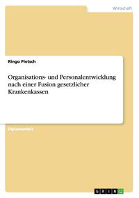 Produktbild: Organisations- und Personalentwicklung nach einer Fusion gesetzlicher Krankenkassen