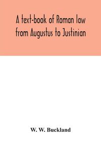 Produktbild: A text-book of Roman law from Augustus to Justinian