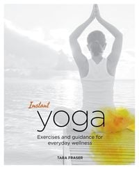 Bild vom Artikel Instant Yoga: Exercises and Guidance for Everyday Wellness vom Autor Tara Fraser