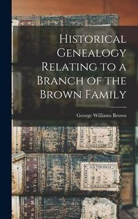 Produktbild: Historical Genealogy Relating to a Branch of the Brown Family