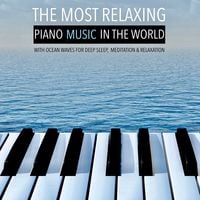 Produktbild: The Most Relaxing Piano Music in the World: with Ocean Waves for Deep Sleep, Meditation & Relaxation