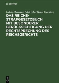 Produktbild: Das Reichs-Strafgesetzbuch mit besonderer Ber&uuml;cksichtigung der Rechtsprechung des Reichsgerichts