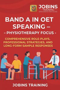 Produktbild: Band A in OET Speaking - Physiotherapy Focus : Comprehensive Role-Plays, Professional Strategies, and Long-Form Sample Responses