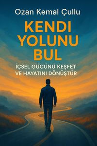 Produktbild: Kendi Yolunu Bul - I&ccedil;sel G&uuml;c&uuml;n&uuml; Kesfet ve Hayatini D&ouml;n&uuml;st&uuml;r (Non-Fiction Turkish, #7)
