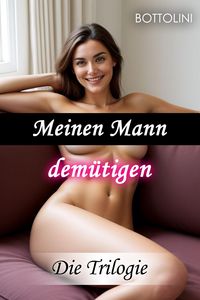 Produktbild: Meinen Mann dem&uuml;tigen - Die Trilogie