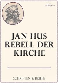 Produktbild: Jan Hus, Rebell der Kirche: Schriften und Briefe