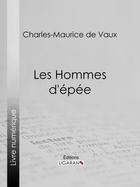 Bild vom Artikel Les Hommes d'épée vom Autor Charles-Maurice De Vaux
