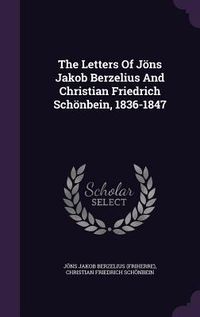 Produktbild: The Letters Of J&ouml;ns Jakob Berzelius And Christian Friedrich Sch&ouml;nbein, 1836-1847