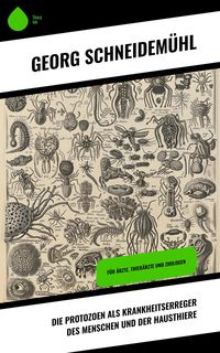 Produktbild: Die Protozoen als Krankheitserreger des Menschen und der Hausthiere