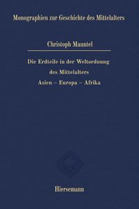 Bild vom Artikel Die Erdteile in der Weltordnung des Mittelalters vom Autor Christoph Mauntel