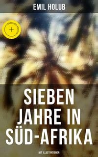 Produktbild: Sieben Jahre in S&uuml;d-Afrika (Mit Illustrationen)