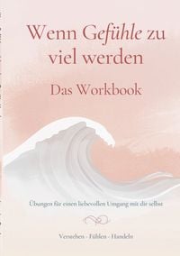 Produktbild: Wenn Gef&uuml;hle zu viel werden - Das Workbook
