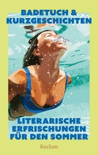 Produktbild: Badetuch & Kurzgeschichten. Literarische Erfrischungen f&uuml;r den Sommer
