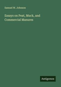 Produktbild: Essays on Peat, Muck, and Commercial Manures