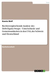 Produktbild: Rechtsvergleichende Analyse des Debt-Equity-Swaps - Unterschiede und Gemeinsamkeiten in den USA, der Schweiz und Deutschland