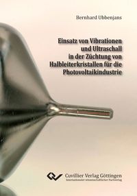 Produktbild: Einsatz von Vibrationen und Ultraschall in der Z&uuml;chtung von Halbleiterkristallen f&uuml;r die Photovoltaikindustrie