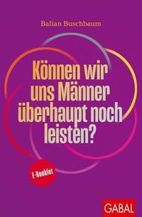 Produktbild: K&ouml;nnen wir uns M&auml;nner &uuml;berhaupt noch leisten?