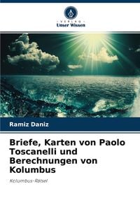 Produktbild: Briefe, Karten von Paolo Toscanelli und Berechnungen von Kolumbus