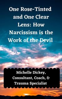 Produktbild: One Rose Tinted and One Clear Lens: How Narcissism is the Work of the Devil