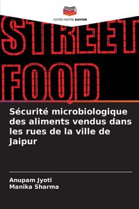 Produktbild: S&eacute;curit&eacute; microbiologique des aliments vendus dans les rues de la ville de Jaipur