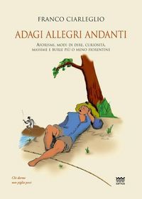 Produktbild: Adagi allegri andanti. Aforismi, modi di dire, curiosit&agrave;, massime e burle pi&ugrave; o meno fiorentine