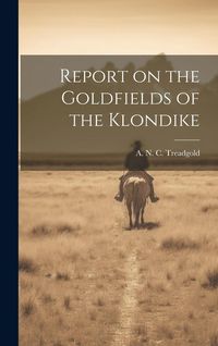 Produktbild: Report on the Goldfields of the Klondike