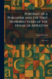 Produktbild: Portrait of a Publisher and the First Hundred Years of the House of Appleton