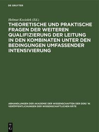 Produktbild: Theoretische und praktische Fragen der weiteren Qualifizierung der Leitung in den Kombinaten unter den Bedingungen umfassender Intensivierung