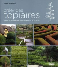 Produktbild: Cr&eacute;er des topiaires. Taille et conduite des arbres et arbustes