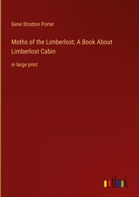 Produktbild: Moths of the Limberlost; A Book About Limberlost Cabin