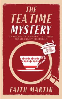 Produktbild: THE TEATIME MYSTERY an absolutely gripping cozy mystery for all crime thriller fans