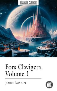 Produktbild: Fors Clavigera, Volume 1