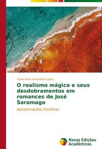 Produktbild: O realismo m&aacute;gico e seus desdobramentos em romances de Jos&eacute; Saramago