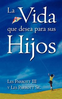 Produktbild: La Vida Que Desea Para Sus Hijos