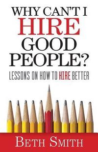 Produktbild: Why Can't I Hire Good People?: Lessons on How to Hire Better