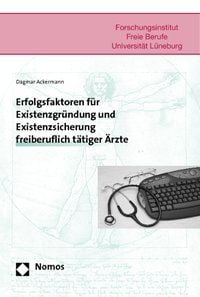 Produktbild: Erfolgsfaktoren f&uuml;r Existenzgr&uuml;ndung und Existenzsicherung freiberuflich t&auml;tiger &Auml;rzte