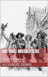 Bild vom Artikel Die drei Musketiere - Zweiter Band (Illustriert) vom Autor Alexandre Dumas