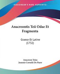 Produktbild: Anacreontis Teii Odae Et Fragmenta
