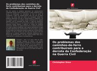 Produktbild: Os problemas dos caminhos-de-ferro contribu&iacute;ram para a derrota da Confedera&ccedil;&atilde;o na Guerra Civil