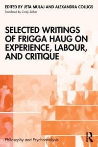 Produktbild: Selected Writings of Frigga Haug on Experience, Labour, and Critique