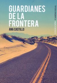 Bild vom Artikel Guardianes de la frontera vom Autor Ana Castillo
