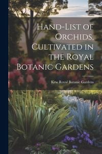 Produktbild: Hand-list of Orchids, Cultivated in the Royal Botanic Gardens