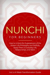 Produktbild: Nunchi for Beginners: How to Unlock the Superpowers of the Korean Life Philosophy and Skillfully Apply Them in Everyday Life, Relationships, and Work