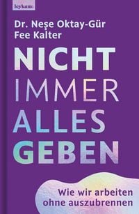 Produktbild: Nicht immer alles geben. Wie wir arbeiten ohne auszubrennen